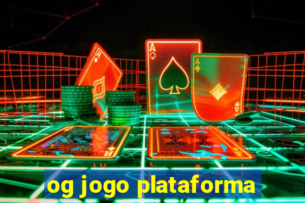 og jogo plataforma